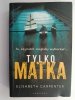 TYLKO MATKA - Elisabeth Carpenter